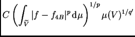 $\displaystyle C\left(\int_{\widetilde{V}}\vert f-f_{4B}\vert^p\,{\rm d}\mu\right)^{1/p}\mu(V)^{1/q'}$
